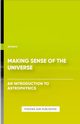 Making Sense of the Universe - An Introduction to Astrophysics, Publishing PS