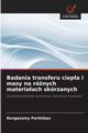 Badania transferu ciepa i masy na rnych materiaach skrzanych, Parthiban Rangasamy