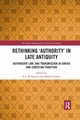 Rethinking 'Authority' in Late Antiquity, 