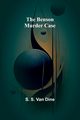 The Benson murder case, S. Van Dine S.