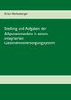 Stellung und Aufgaben der Allgemeinmedizin in einem integrierten Gesundheitsversorgungssystem, Wechselberger Artur