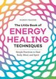 The Little Book of Energy Healing Techniques, Frazier Karen