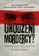 Urodzeni mordercy?, Fugiel-Kumiska Magorzata, Gobiowski Jan