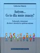 Autyzm Co to dla mnie znaczy?, Faherty Catherine
