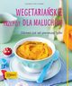 Wegetariaskie przepisy dla maluchw. Zdrowo ju od pierwszej yki, Cramm Dagmar