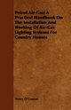 Petrol Air-Gas; A Practical Handbook On The Installation And Working Of Air-Gas Lighting Systems For Country Houses, O'Connor Henry