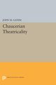 Chaucerian Theatricality, Ganim John M.