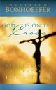 God Is on the Cross, Bonhoeffer Dietrich
