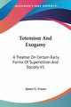 Totemism And Exogamy, Frazer James G.