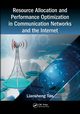 Resource Allocation and Performance Optimization in Communication Networks and the Internet, Tan Liansheng
