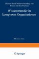 Wissenstransfer in komplexen Organisationen, Thiel Michael