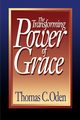The Transforming Power of Grace, Oden Thomas C.