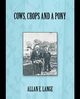 Cows, Crops and a Pony, Lange Allan E.