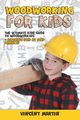 Woodworking for Kids, Martin Vincent