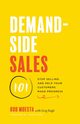 Demand-Side Sales 101, Moesta Bob
