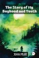 The Story of My Boyhood and Youth, Muir John