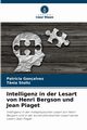 Intelligenz in der Lesart von Henri Bergson und Jean Piaget, Gonalves Patrcia