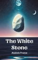 The White Stone, France Anatole