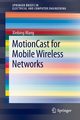 MotionCast for Mobile Wireless Networks, Wang Xinbing