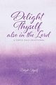 Delight Thyself Also In The Lord, Delight Thyself Design Ministries