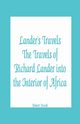 Lander's Travels The Travels of Richard Lander into the Interior of Africa, Huish Robert