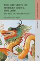 The Creation of Modern China, 1894-2008, Scott Iain Robertson
