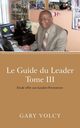 Le Guide Du Leader Tome III, Volcy Gary