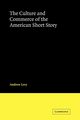 The Culture and Commerce of the American Short Story, Levy Andrew