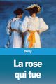 La rose qui tue, Delly