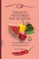 The Keto Vegetarian Way of Living, Abagnale Ricardo