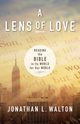 A Lens of Love, Walton Jonathan L.