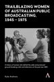Trailblazing Women of Australian Public Broadcasting, 1945-1975, Andrews Kylie