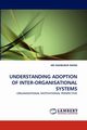 Understanding Adoption of Inter-Organisational Systems, Rahim MD Mahbubur