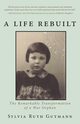 A Life Rebuilt, Gutmann Sylvia Ruth