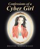 Confessions of a Cyber Girl, Bristol Wedgewood