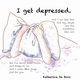 I get depressed, De Bois Katherine