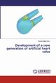 Development of a new generation of artificial heart valve, 
