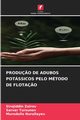 PRODU?O DE ADUBOS POTSSICOS PELO MTODO DE FLOTA?O, Zoirov Sirojiddin
