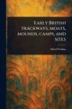 Early British Trackways, Moats, Mounds, Camps, and Sites, Watkins Alfred
