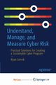 Understand, Manage, and Measure Cyber Risk, Leirvik Ryan