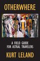 Otherwhere, Leland Kurt