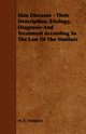 Skin Diseases - Their Description, Etiology, Diagnosis and Treatment According to the Law of the Similars, Douglass M. E.