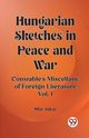 Hungarian Sketches in Peace and War Constable's Miscellany of Foreign Literature Vol. I, Jokai Mor