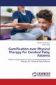 Gamification over Physical Therapy for Cerebral Palsy Patients, Ubaezuonu Michael