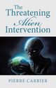 The Threatening  Alien Intervention, Carrier Pierre