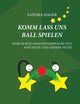 Komm lass uns Ball spielen, Hager Sandra