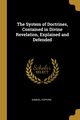 The System of Doctrines, Contained in Divine Revelation, Explained and Defended, Hopkins Samuel