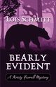 Bearly Evident, Schmitt Lois