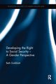 Developing the Right to Social Security - A Gender Perspective, Goldblatt Beth