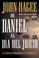 de Daniel al Dia del Juicio = From Daniel to Doomsday, Hagee John